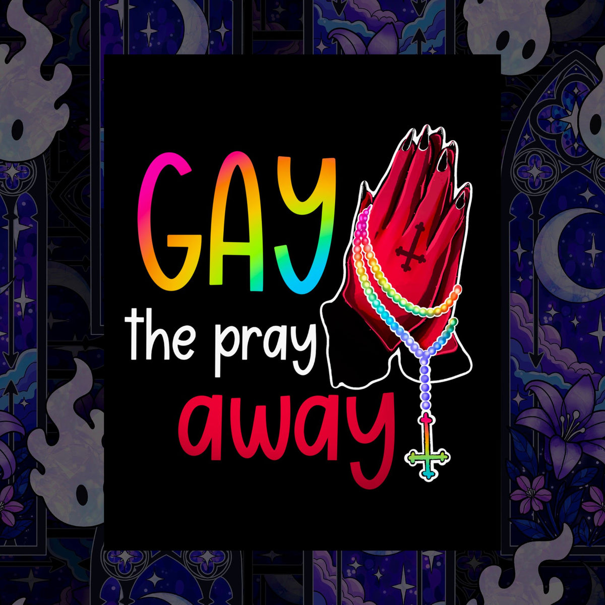 Gay the Pray Away Matte Poster — Rainbow Prayer Hands LGBTQ+ Wall Art