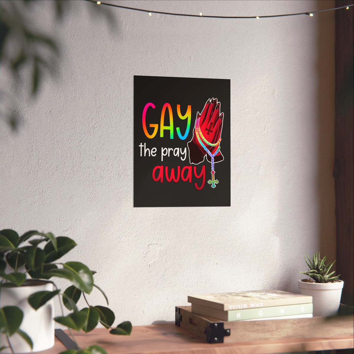 Gay the Pray Away Matte Poster — Rainbow Prayer Hands LGBTQ+ Wall Art