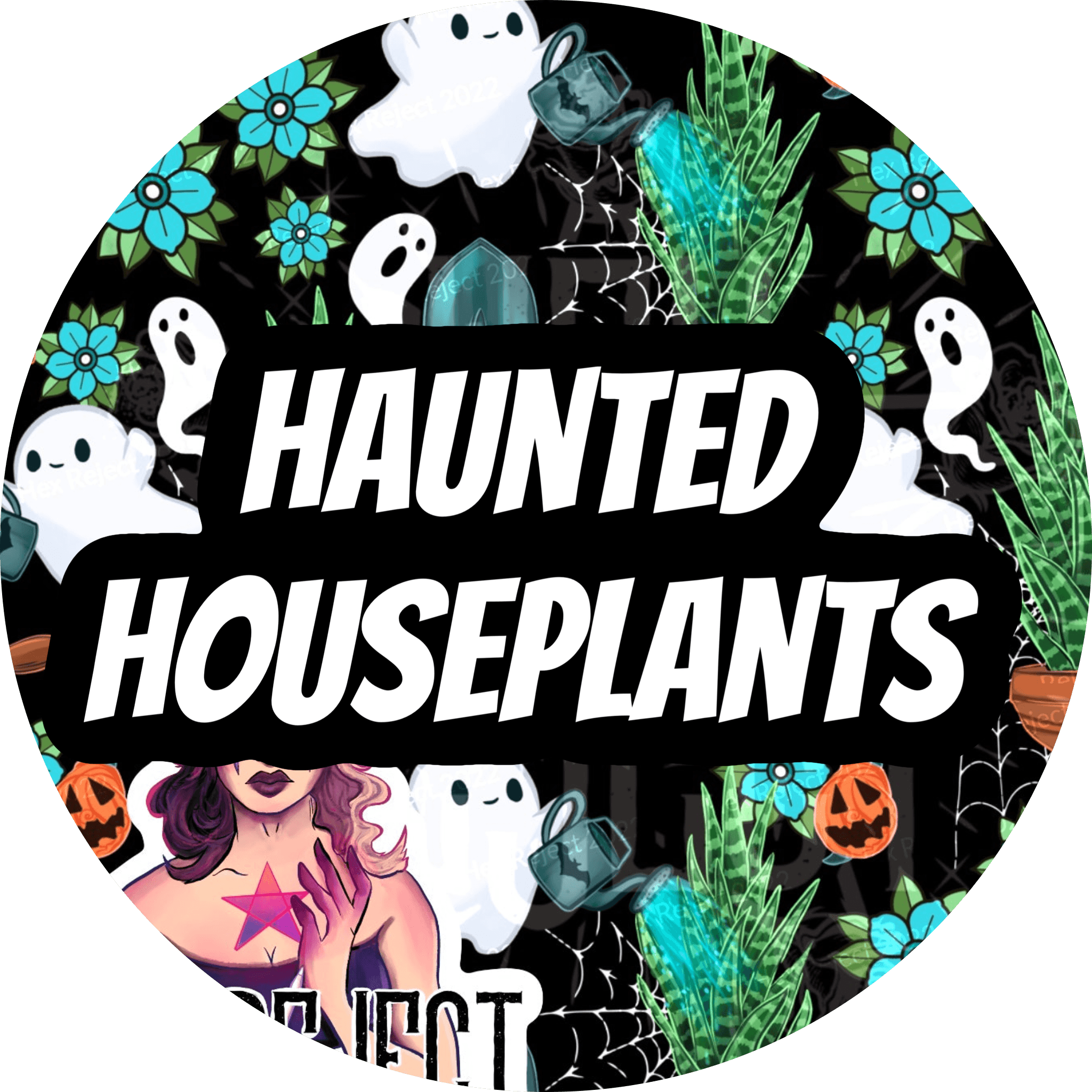 Haunted Houseplants - Hex Reject