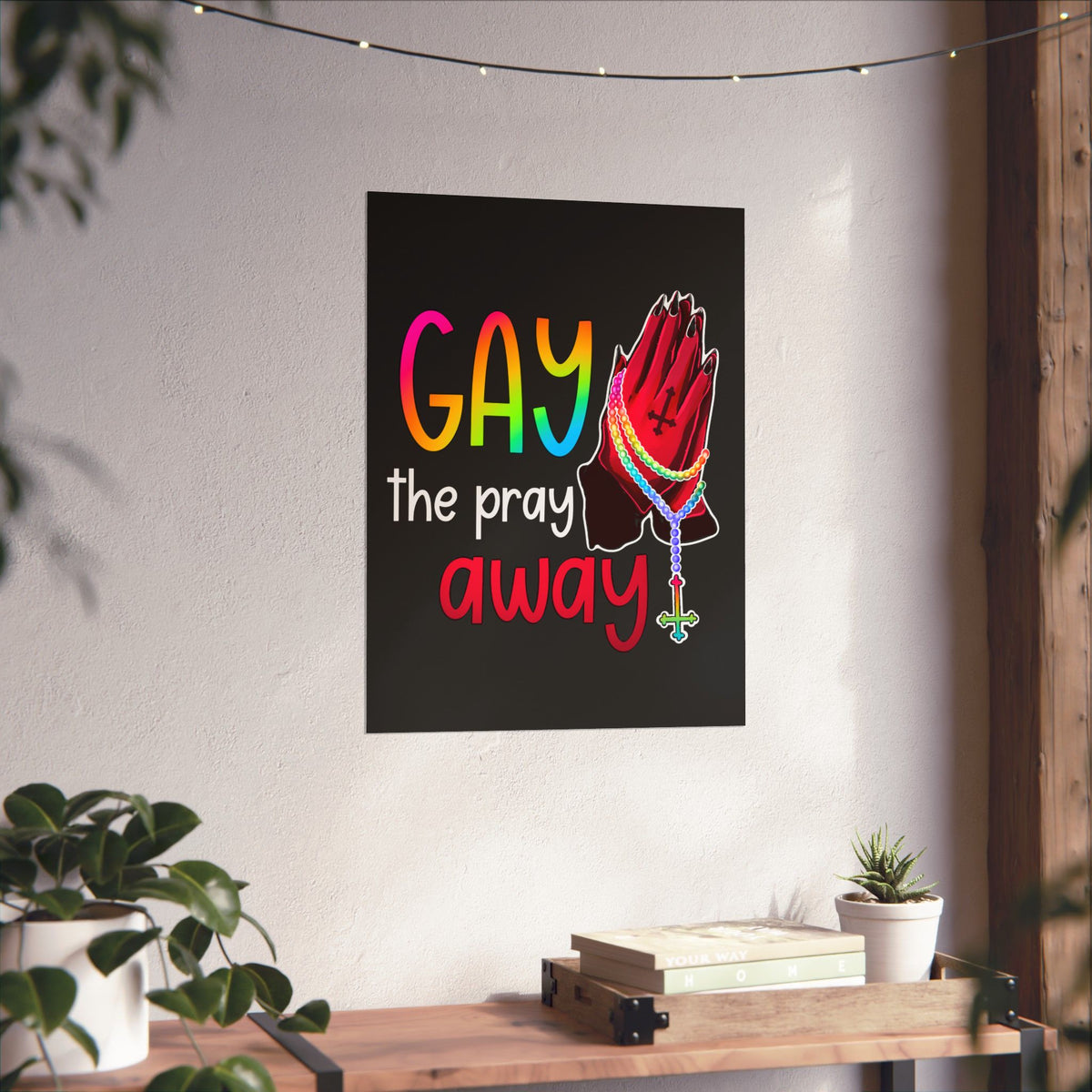 Gay the Pray Away Matte Poster — Rainbow Prayer Hands LGBTQ+ Wall Art