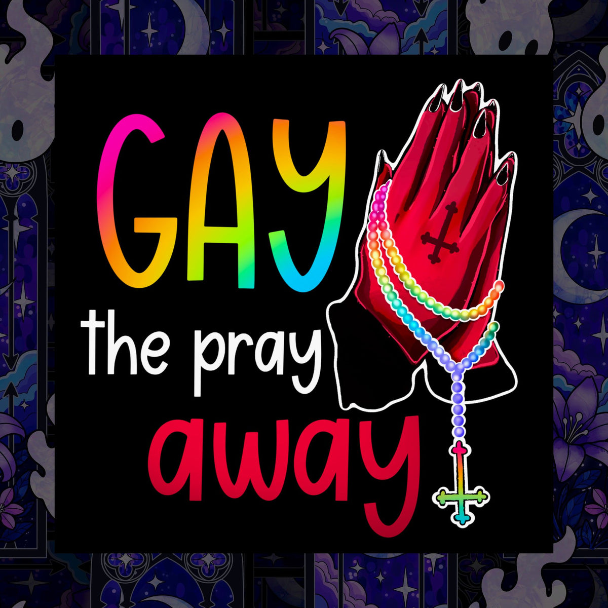 Gay the Pray Away Matte Poster — Rainbow Prayer Hands LGBTQ+ Wall Art