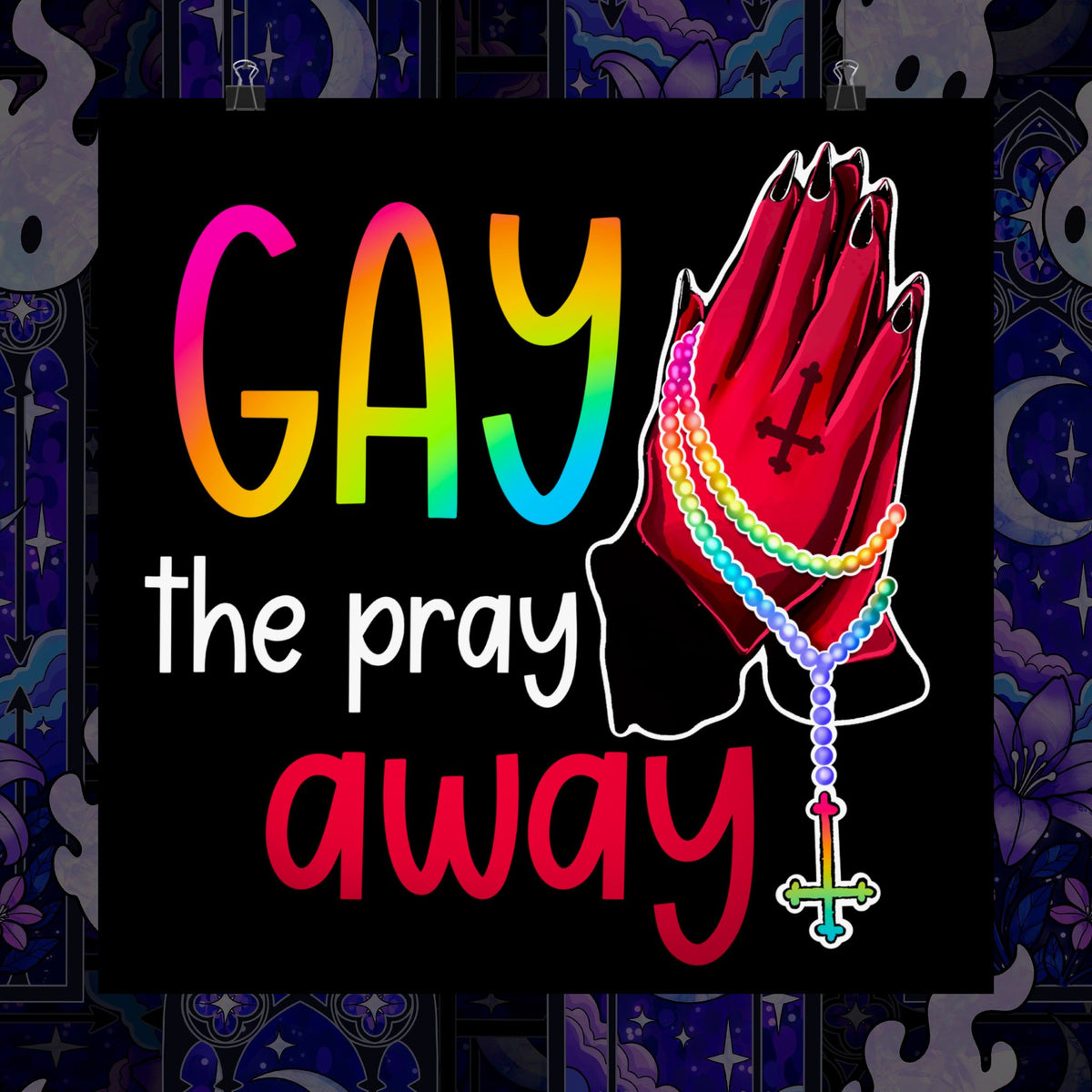 Gay the Pray Away Matte Poster — Rainbow Prayer Hands LGBTQ+ Wall Art