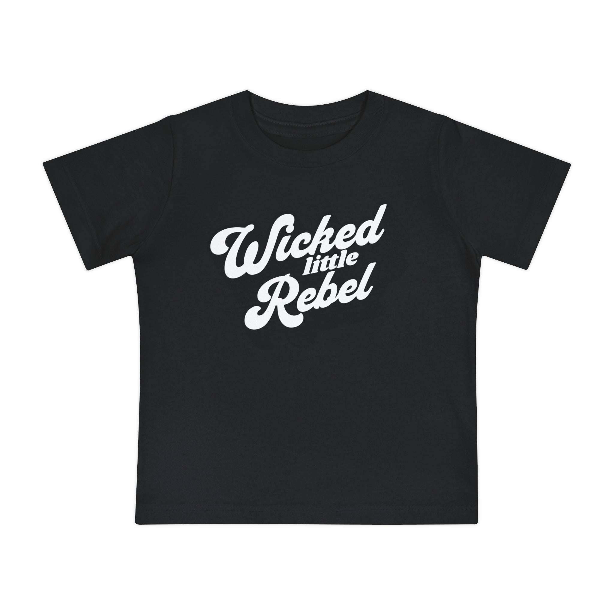 Baby T-Shirt — "Wicked Little Rebel"