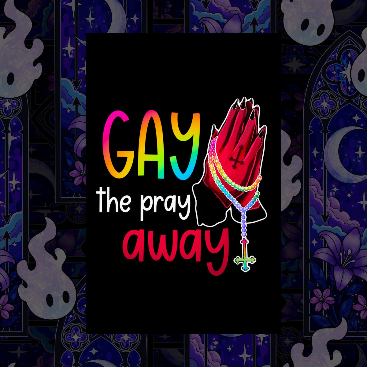 Gay the Pray Away Matte Poster — Rainbow Prayer Hands LGBTQ+ Wall Art