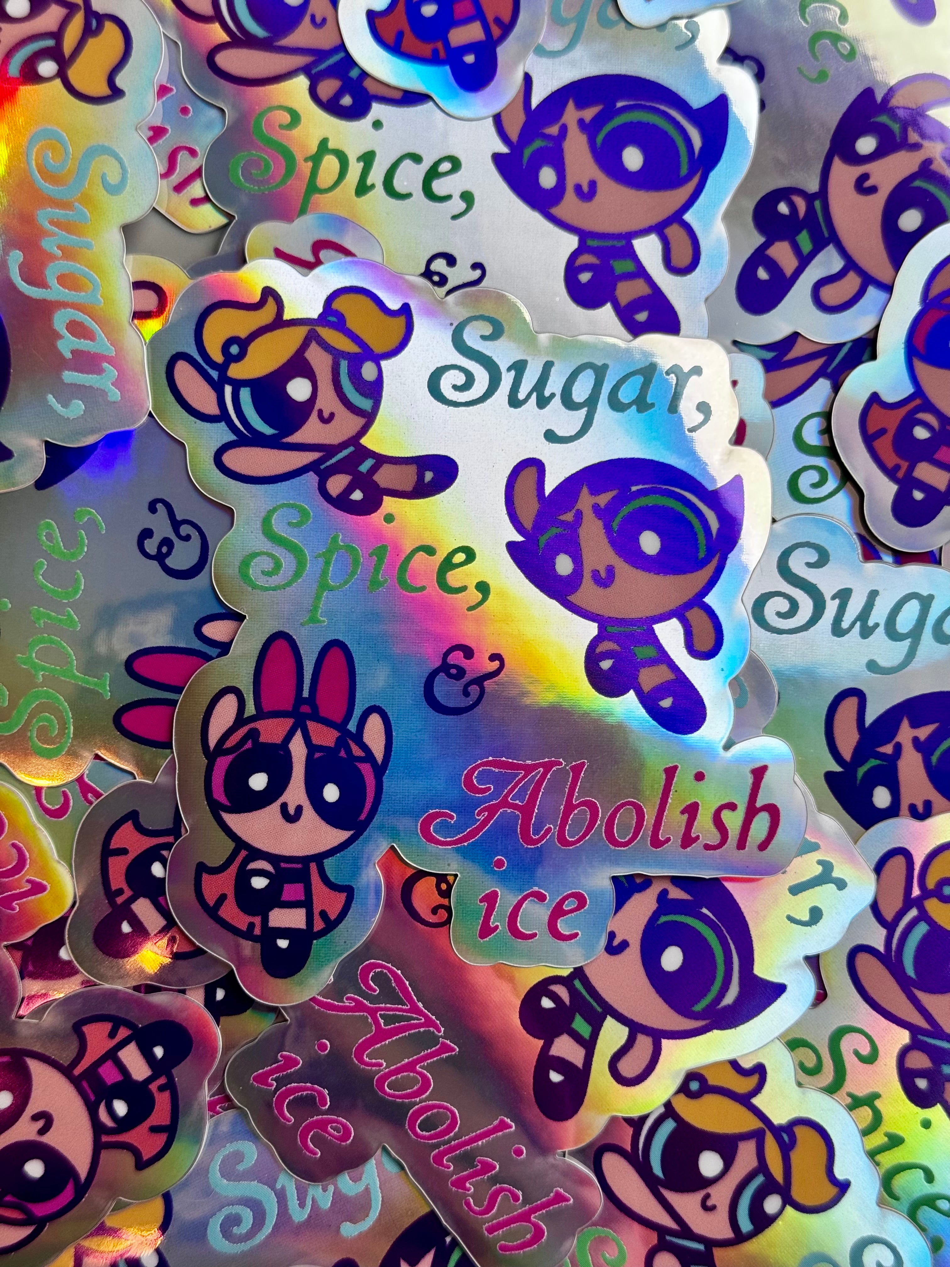Sugar, Spice, & Abolish Ice Sticker