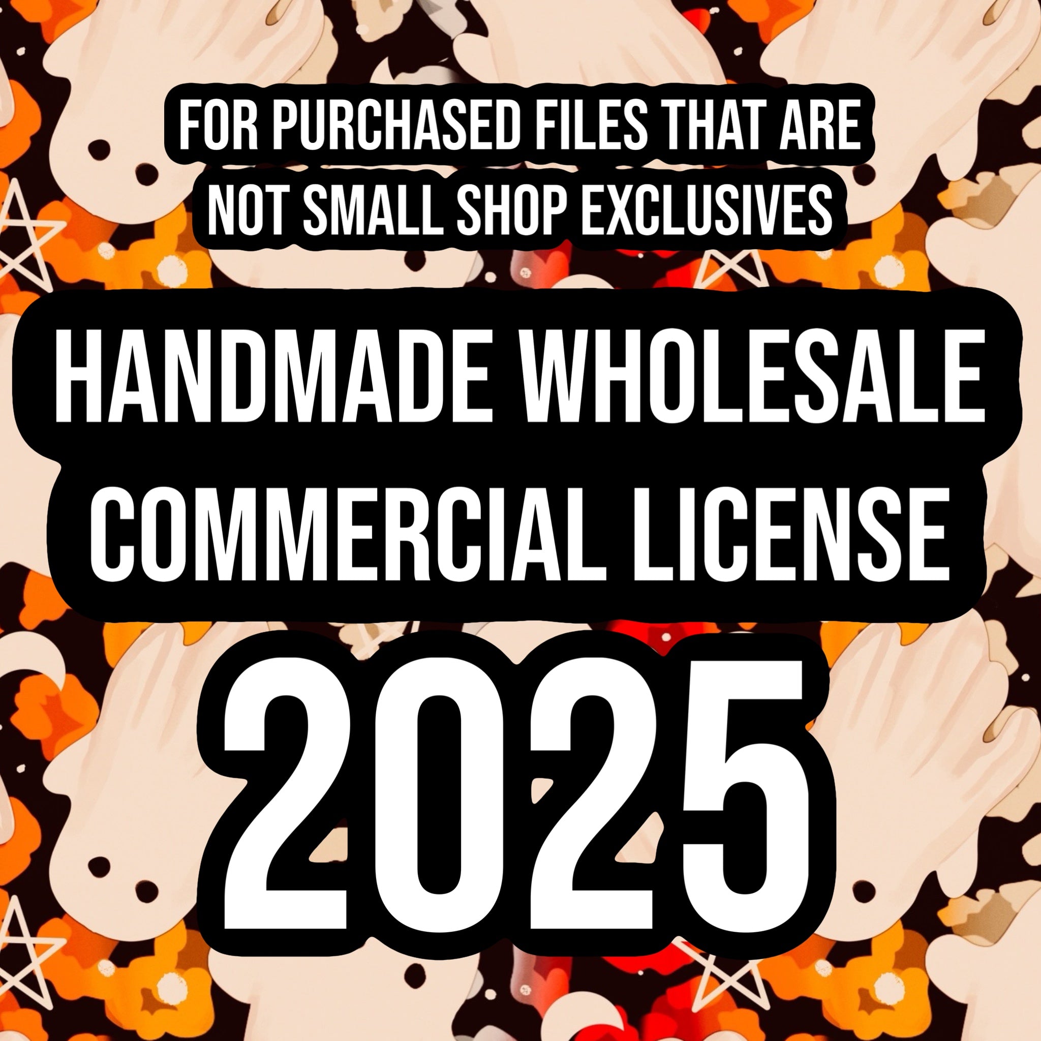 Handmade Wholesale 2025 Annual Commercial License - only for specific files allowed