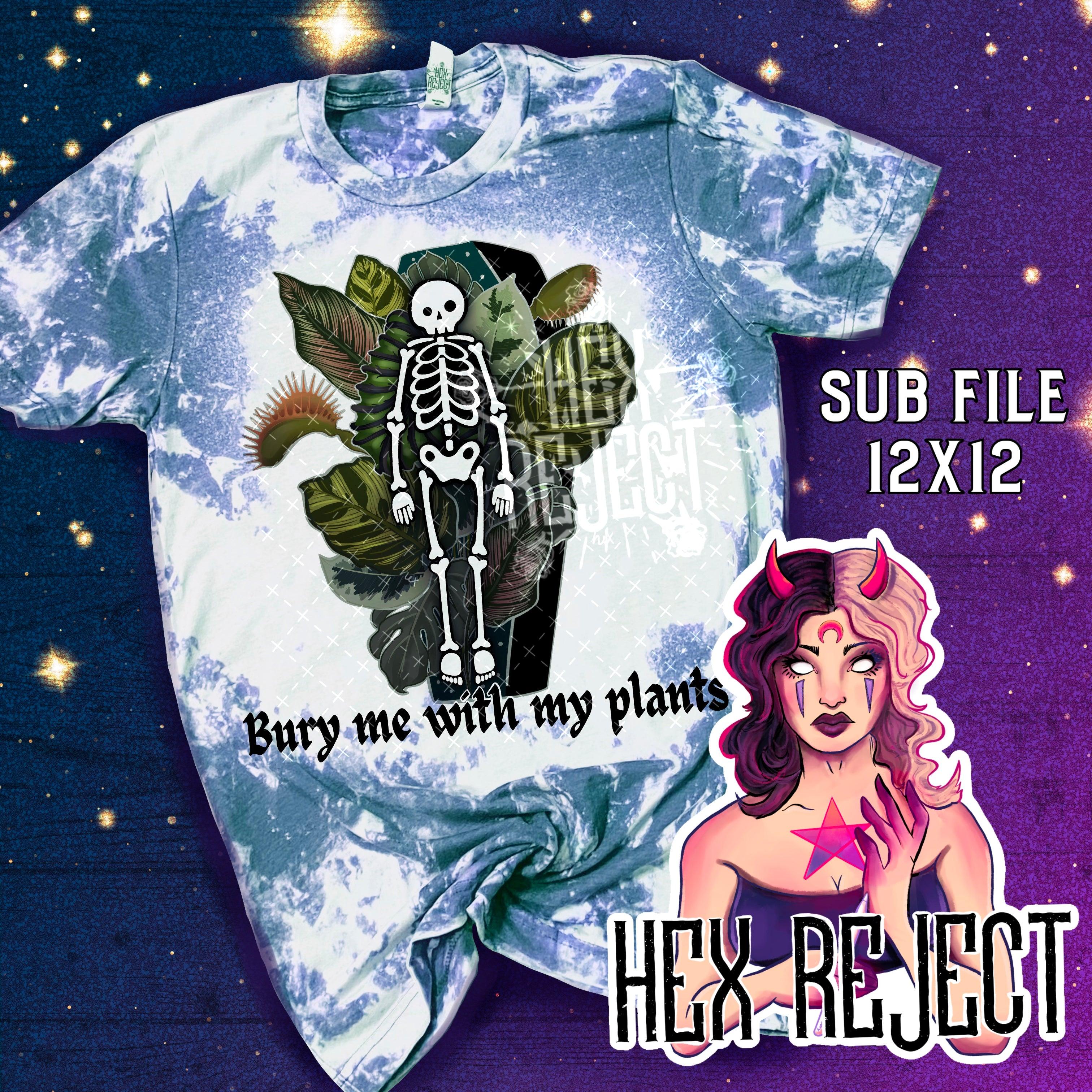 Bury me with my plants - Sub Files - Different Options - Hex Reject